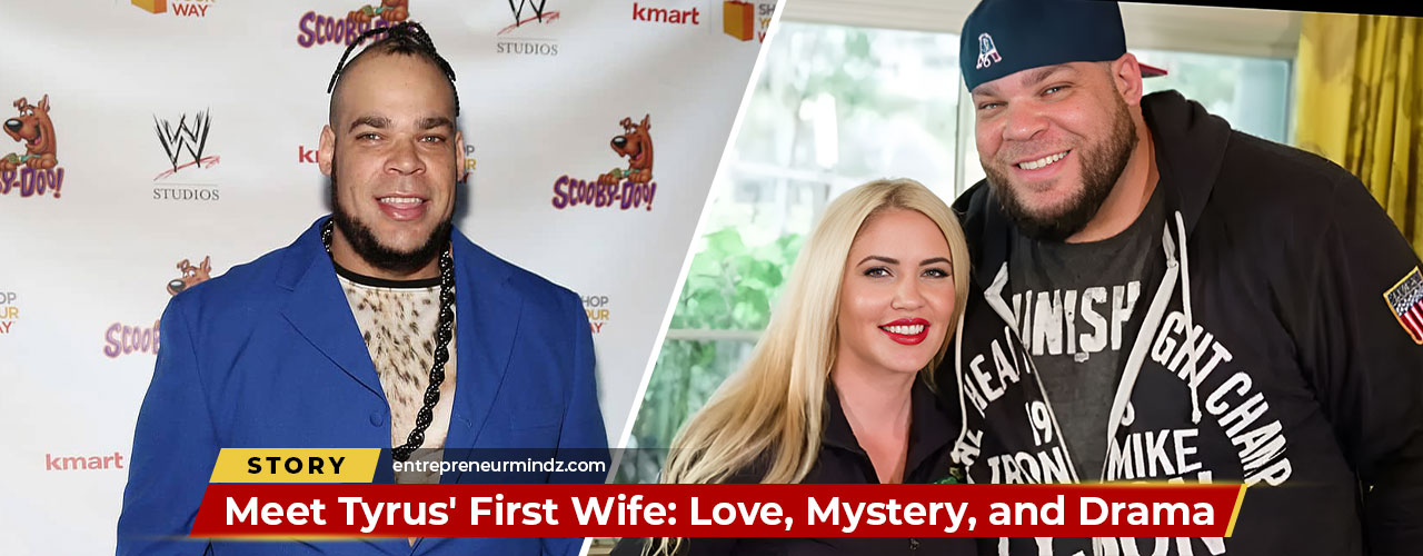 Meet Tyrus First Wife Love, Mystery, and Drama